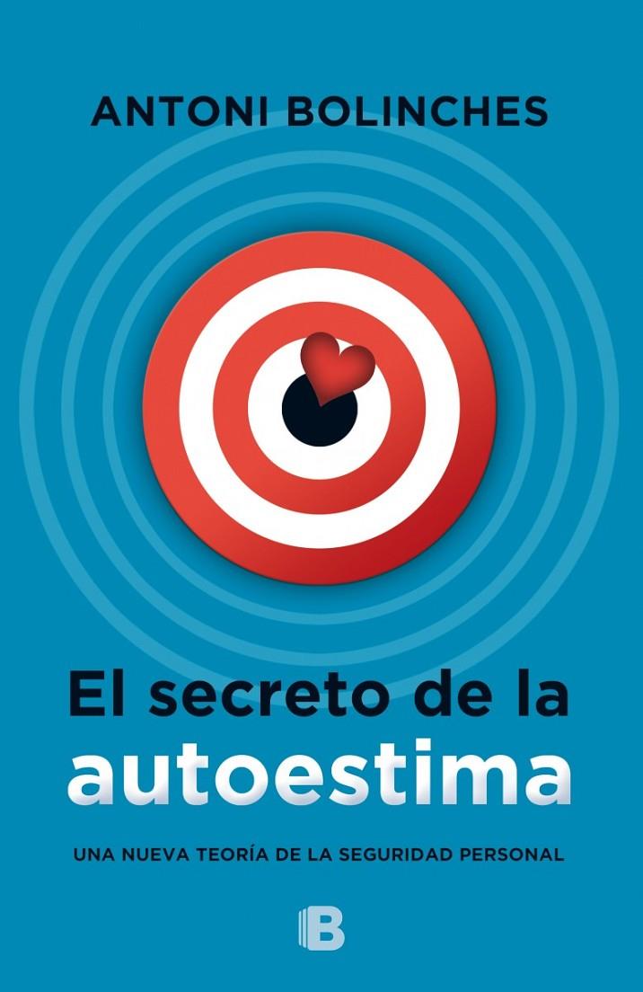SECRETO DE LA AUTOESTIMA, EL | 9788466657709 | BOLINCHES, ANTONI | Llibreria Online de Banyoles | Comprar llibres en català i castellà online