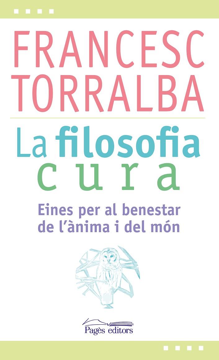 LA FILOSOFIA CURA | 9788499757551 | TORRALBA ROSELLÓ, FRANCESC | Llibreria Online de Banyoles | Comprar llibres en català i castellà online