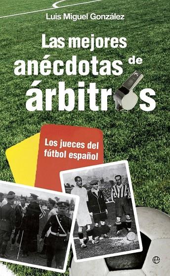 LAS MEJORES ANÉCDOTAS DE ÁRBITROS | 9788499708881 | GONZÁLEZ, LUIS MIGUEL | Llibreria L'Altell - Llibreria Online de Banyoles | Comprar llibres en català i castellà online - Llibreria de Girona