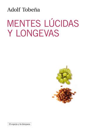 MENTES LÚCIDAS Y LONGEVAS | 9788493871772 | TOBEÑA, ADOLF | Llibreria Online de Banyoles | Comprar llibres en català i castellà online