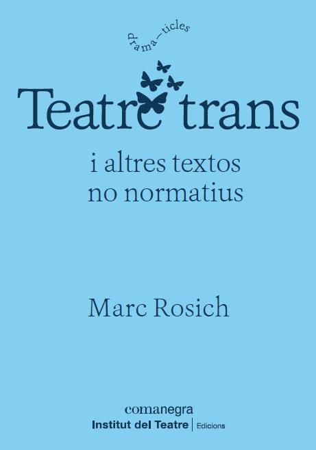 TEATRE TRANS | 9788418022364 | ROSICH, MARC | Llibreria Online de Banyoles | Comprar llibres en català i castellà online