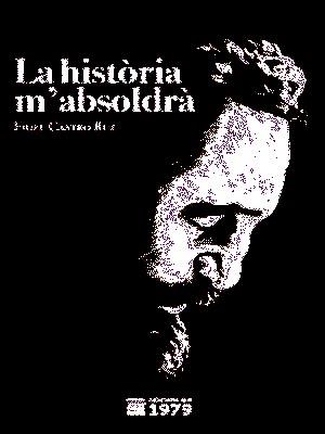 HISTÒRIA M'ABSOLDRÀ, LA | 9788494358951 | CASTRO RUZ, FIDEL | Llibreria Online de Banyoles | Comprar llibres en català i castellà online