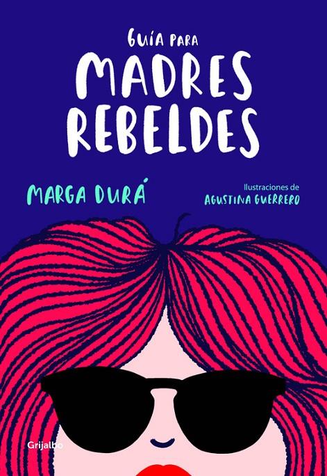 GUÍA PARA MADRES REBELDES | 9788416895717 | DURÁ, MARGA/GUERRERO, AGUSTINA | Llibreria Online de Banyoles | Comprar llibres en català i castellà online