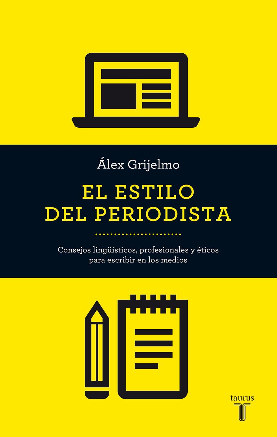 ESTILO DEL PERIODISTA (2014),EL | 9788430609499 | GRIJELMO, ÁLEX | Llibreria L'Altell - Llibreria Online de Banyoles | Comprar llibres en català i castellà online - Llibreria de Girona