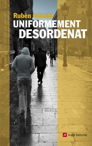 UNIFORMEMENT DESORDENAT | 9788415695004 | INTENTE SOLER, RUBÈN | Llibreria Online de Banyoles | Comprar llibres en català i castellà online