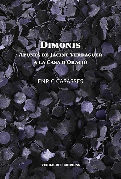 DIMONIS. APUNTS DE JACINT VERDAGUER A LA CASA D'ORACIÓ | 9788494165672 | CASASSES, ENRIC | Llibreria Online de Banyoles | Comprar llibres en català i castellà online