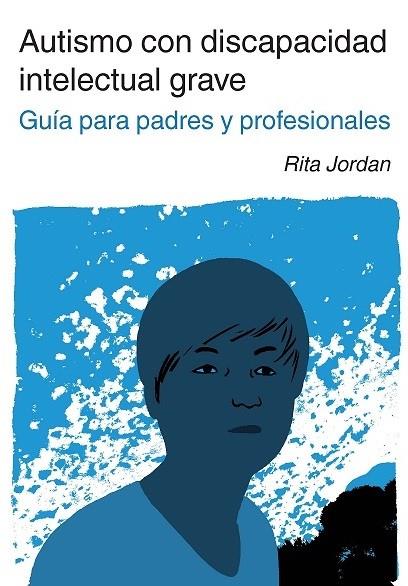 AUTISMO CON DISCAPACIDAD INTELECTUAL GRAVE | 9788494032219 | JORDAN, RITA | Llibreria Online de Banyoles | Comprar llibres en català i castellà online