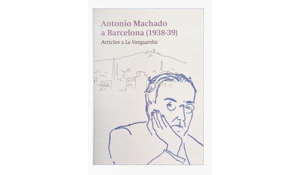 MACHADO A BARCELONA | 9788491563389 | MACHADO, ANTONIO/PLAYÀ, JOSEP/ALONSO ALONSO, MONIQUE | Llibreria Online de Banyoles | Comprar llibres en català i castellà online