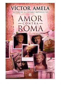 AMOR CONTRA ROMA (CAS) | 9788466654845 | AMELA, VICTOR | Llibreria Online de Banyoles | Comprar llibres en català i castellà online