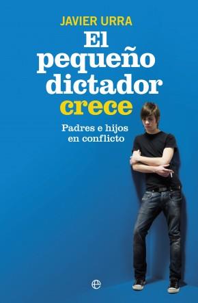 PEQUEÑO DICTADOR CRECE, EL | 9788490603239 | URRA, JAVIER | Llibreria Online de Banyoles | Comprar llibres en català i castellà online