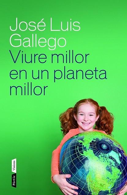 VIURE MILLOR EN UN PLANETA MILLOR | 9788498092615 | LUIS GALLEGO, JOSÉ  | Llibreria Online de Banyoles | Comprar llibres en català i castellà online