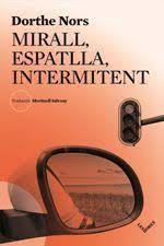 MIRALL, ESPATLLA, INTERMITENT | 9788494904943 | NORS, DORTHE | Llibreria L'Altell - Llibreria Online de Banyoles | Comprar llibres en català i castellà online - Llibreria de Girona