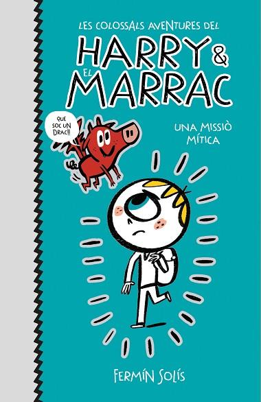 UNA MISSIÓ MÍTICA (LES COLOSSALS AVENTURES DEL HARRY I EL MARRAC 1) | 9788417773519 | SOLÍS, FERMÍN | Llibreria Online de Banyoles | Comprar llibres en català i castellà online