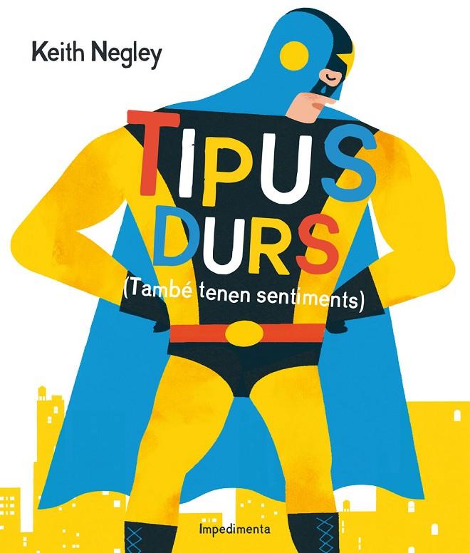 TIPUS DURS (TAMBÉ TENEN SENTIMENTS) | 9788416542284 | NEGLEY, KEITH | Llibreria Online de Banyoles | Comprar llibres en català i castellà online