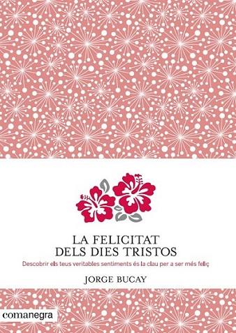 FELICITAT DELS DIES TRISTOS, LA | 9788415097945 | BUCAY, JORGE | Llibreria Online de Banyoles | Comprar llibres en català i castellà online