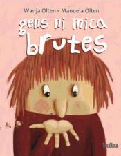 GENS NI MICA BRUTES | 9788416003846 | OLTEN WANJA/ OLTEN MANUELA | Llibreria Online de Banyoles | Comprar llibres en català i castellà online