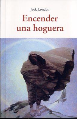 ENCENDER UNA HOGUERA | 9788497168762 | LONDON, JACK | Llibreria Online de Banyoles | Comprar llibres en català i castellà online