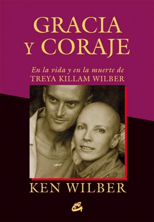 GRACIA Y CORAJE | 9788484455097 | WILBER, KEN | Llibreria Online de Banyoles | Comprar llibres en català i castellà online