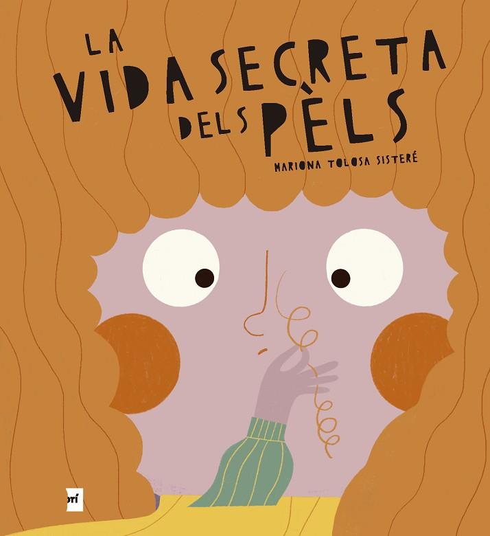 LA VIDA SECRETA DELS PÈLS | 9788419532732 | TOLOSA SISTERÉ, MARIONA | Llibreria Online de Banyoles | Comprar llibres en català i castellà online