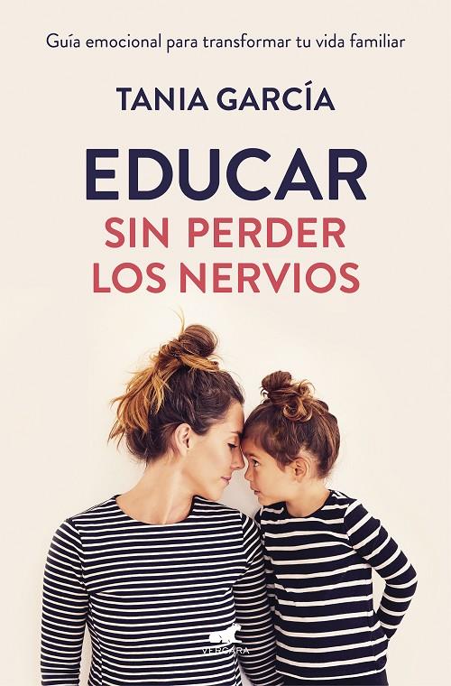 EDUCAR SIN PERDER LOS NERVIOS | 9788416076864 | GARCÍA, TANIA | Llibreria Online de Banyoles | Comprar llibres en català i castellà online