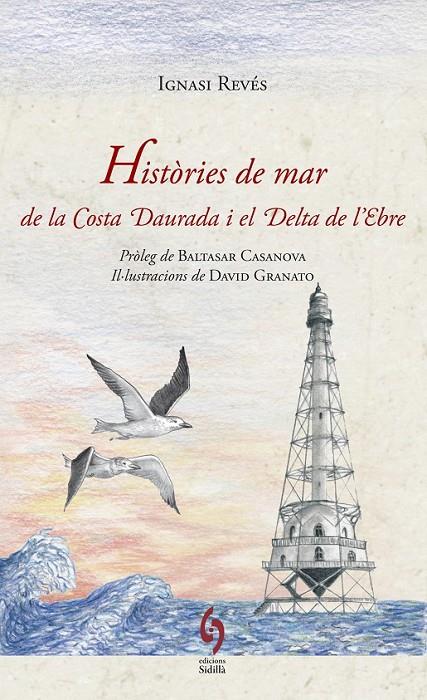 HISTÒRIES DE MAR DE LA COSTA DAURADA I EL DELTA DE L'EBRE | 9788494256479 | REVÉS, IGNASI | Llibreria Online de Banyoles | Comprar llibres en català i castellà online