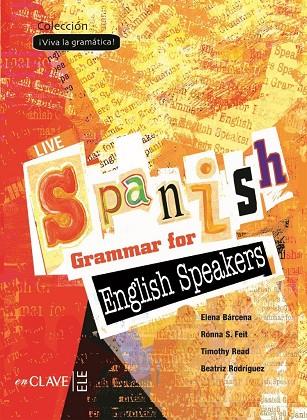 LIVE SPANISH GRAMMAR FOR ENGLISH SPEAKERS | 9782090343427 | BÁRCENA MADERA, ELENA/S. FEIT, RONNA/READ, TIMOTHY/RODRÍGUEZ LÓPEZ, BEATRIZ | Llibreria Online de Banyoles | Comprar llibres en català i castellà online