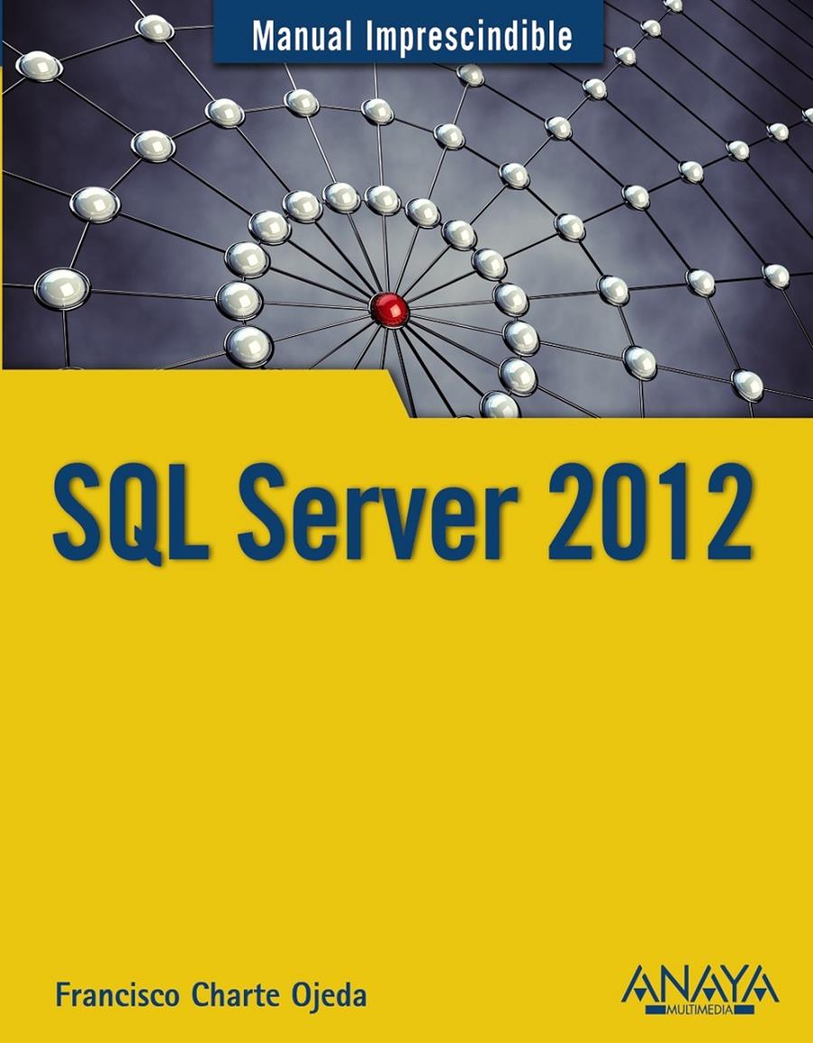 SQL SERVER 2012 (MANUAL IMPRESCINDIBLE) | 9788441532199 | CHARTE, FRANCISCO  | Llibreria Online de Banyoles | Comprar llibres en català i castellà online