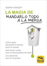 MAGIA DE MANDARLO TODO A LA MIERDA, LA | 9788417080112 | KNIGHT, SARAH | Llibreria Online de Banyoles | Comprar llibres en català i castellà online