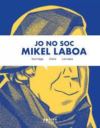 JO NO SOC MIKEL LABOA | 9788418580901 | CANO, HARKAITZ/ELORRIETA, UNAI | Llibreria Online de Banyoles | Comprar llibres en català i castellà online