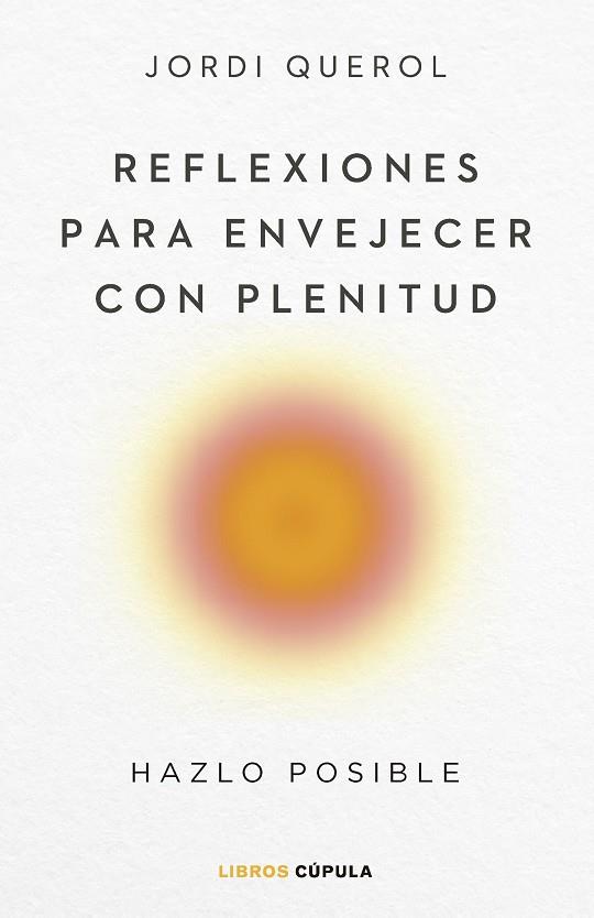 REFLEXIONES PARA ENVEJECER CON PLENITUD | 9788448040710 | QUEROL, JORDI | Llibreria Online de Banyoles | Comprar llibres en català i castellà online