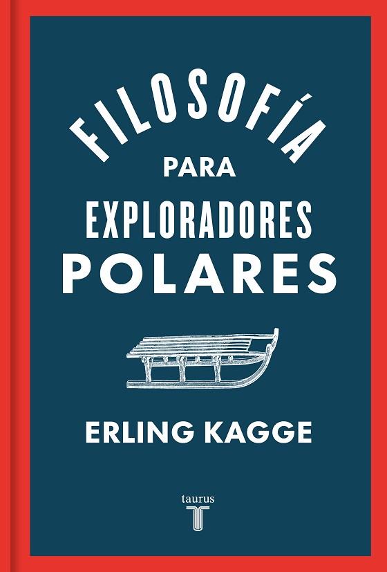 FILOSOFÍA PARA EXPLORADORES POLARES | 9788430624393 | KAGGE, ERLING | Llibreria Online de Banyoles | Comprar llibres en català i castellà online