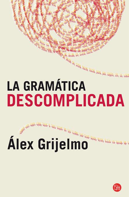 GRAMÁTICA DESCOMPLICADA, LA | 9788466325516 | GRIJELMO, ÁLEX | Llibreria Online de Banyoles | Comprar llibres en català i castellà online