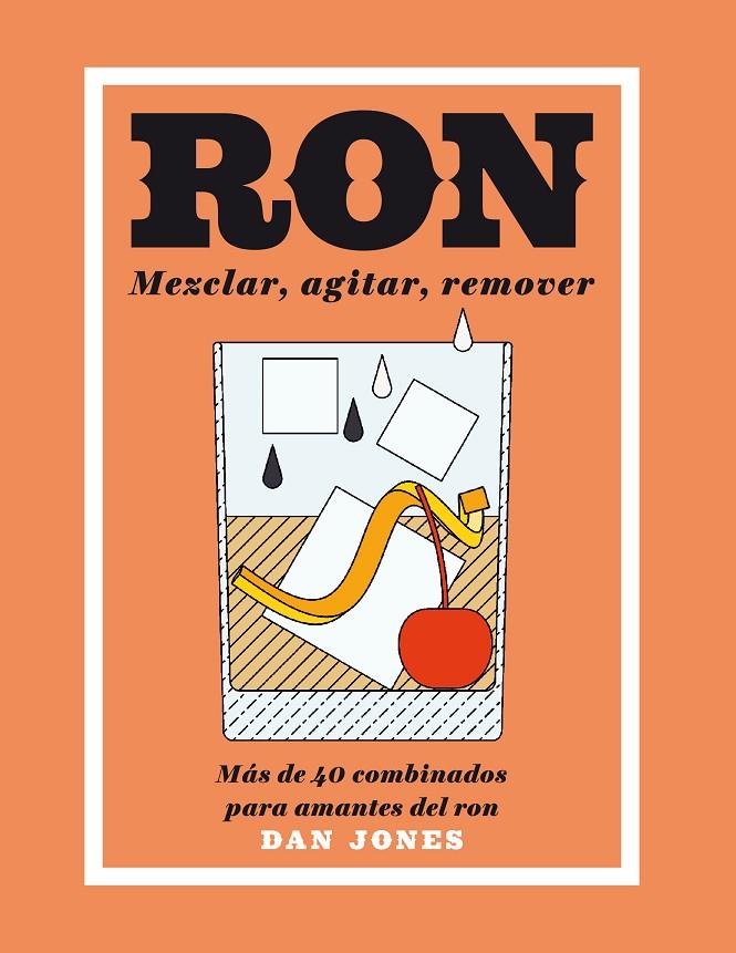 RON: MEZCLAR, AGITAR, REMOVER | 9788416407460 | JONES, DAN | Llibreria Online de Banyoles | Comprar llibres en català i castellà online