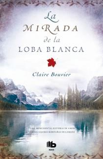 LA MIRADA DE LA LOBA BLANCA | 9788498728590 | BOUVIER, CLAIRE | Llibreria Online de Banyoles | Comprar llibres en català i castellà online