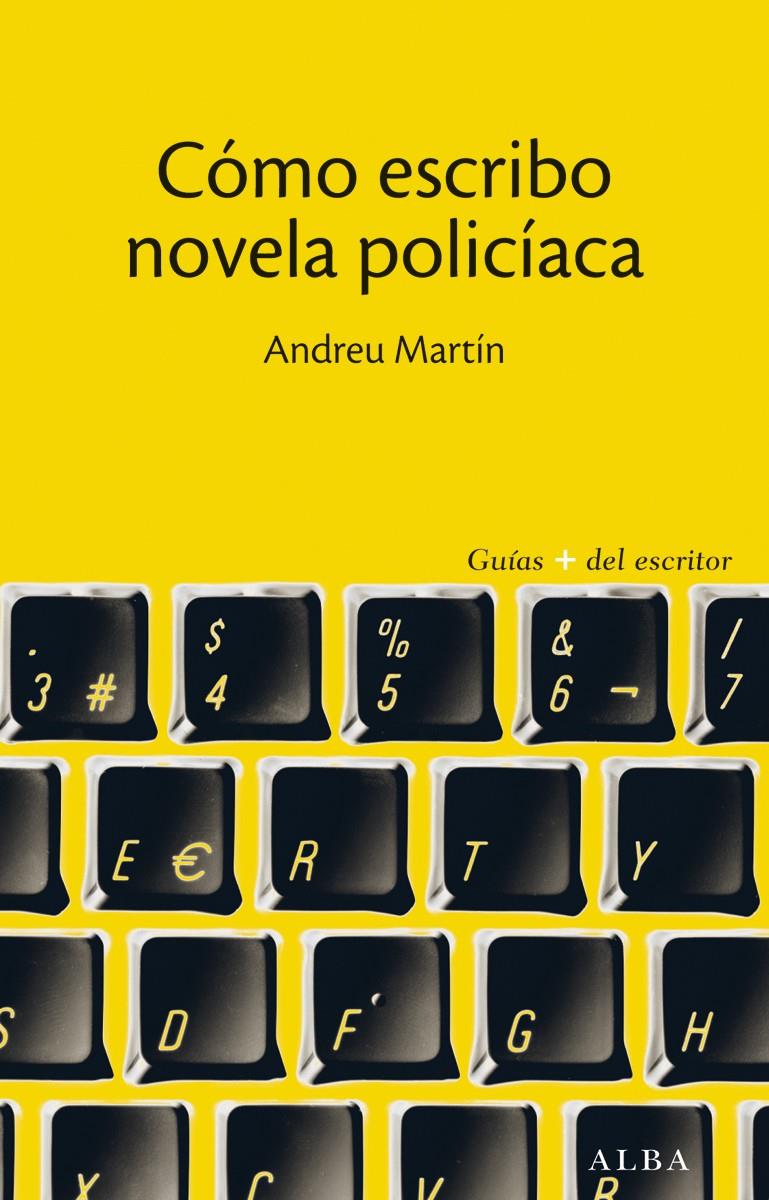 CÓMO ESCRIBO NOVELA POLICÍACA | 9788490650608 | MARTÍN, ANDREU | Llibreria Online de Banyoles | Comprar llibres en català i castellà online