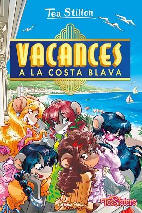 VACANCES A LA COSTA BLAVA | 9788413891439 | STILTON, TEA | Llibreria Online de Banyoles | Comprar llibres en català i castellà online