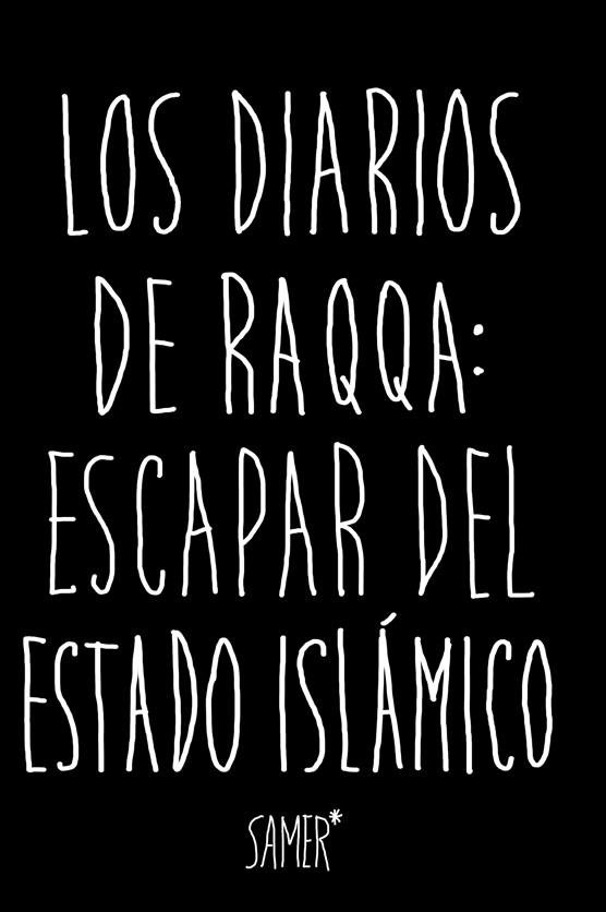 DIARIOS DE RAQQA: ESCAPAR DEL ESTADO ISLÁMICO, LOS | 9788416523979 | SAMER | Llibreria Online de Banyoles | Comprar llibres en català i castellà online