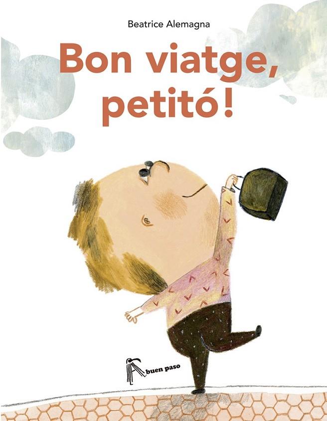BON VIATGE, PETITÓ! | 9788494285493 | ALEMAGNA, BEATRICE | Llibreria Online de Banyoles | Comprar llibres en català i castellà online