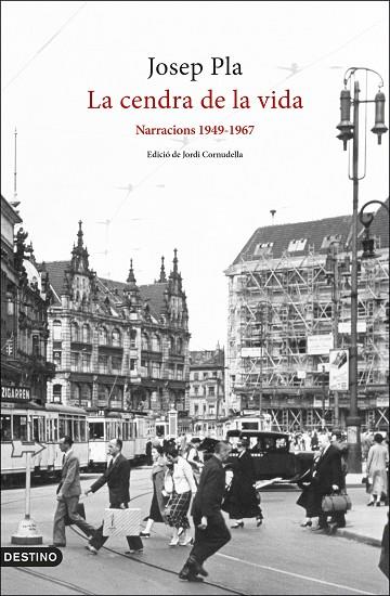 LA CENDRA DE LA VIDA: NARRACIONS 1949-1967 | 9788497103282 | PLA, JOSEP | Llibreria Online de Banyoles | Comprar llibres en català i castellà online