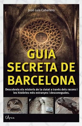 GUIA SECRETA DE BARCELONA | 9788494113109 | CABALLERO, JOSÉ LUIS | Llibreria L'Altell - Llibreria Online de Banyoles | Comprar llibres en català i castellà online - Llibreria de Girona