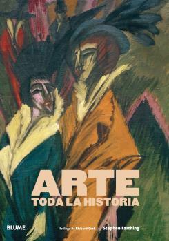 ARTE. TODA LA HISTORIA | 9788419094018 | FARTHING, STEPHEN/CORK, RICHARD | Llibreria Online de Banyoles | Comprar llibres en català i castellà online
