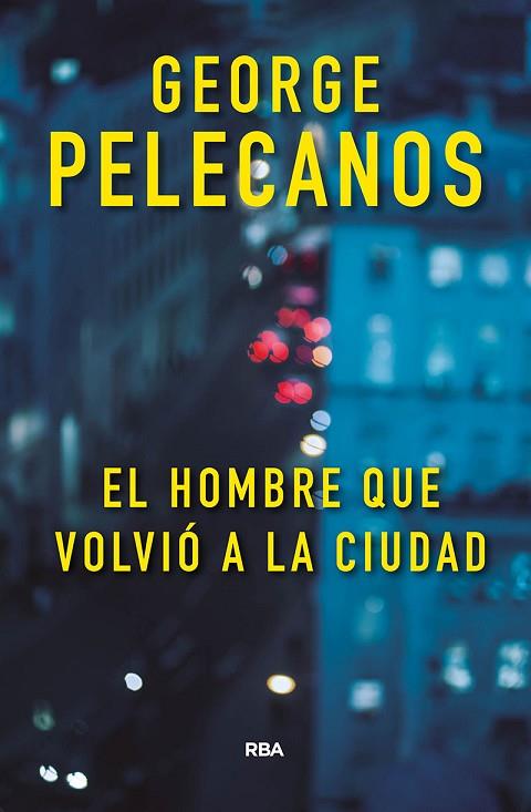 HOMBRE QUE VOLVIÓ A LA CIUDAD, EL | 9788491871422 | PELECANOS, GEORGE | Llibreria Online de Banyoles | Comprar llibres en català i castellà online