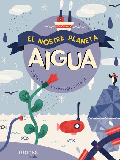 EL NOSTRE PLANETA - AIGUA | 9788416500857 | Llibreria Online de Banyoles | Comprar llibres en català i castellà online