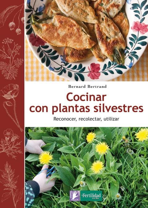 COCINAR CON PLANTAS SILVESTRES | 9788494058295 | BERTRAND, BERNARD | Llibreria Online de Banyoles | Comprar llibres en català i castellà online