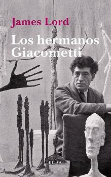 HERMANOS GIACOMETTI, LOS | 9788494552434 | LORD, JAMES | Llibreria Online de Banyoles | Comprar llibres en català i castellà online