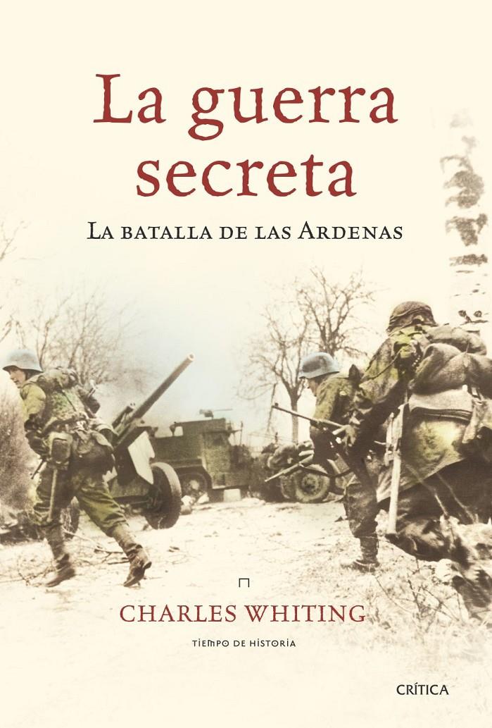 LA GUERRA SECRETA.LA BATALLA DE LAS ARDENAS | 9788474238709 | WHITING,CHARLES | Llibreria Online de Banyoles | Comprar llibres en català i castellà online