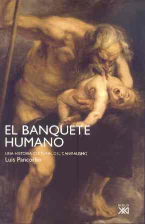 BANQUETE HUMANO.UNA HISTORIA CULTURAL DEL CANIBALISMO | 9788432313417 | PANCORBO, LUIS | Llibreria Online de Banyoles | Comprar llibres en català i castellà online