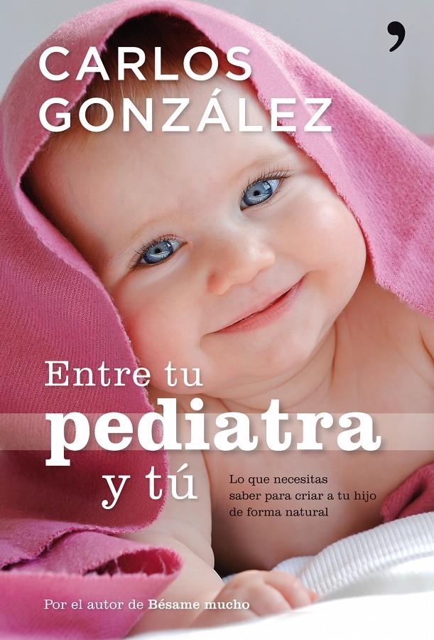 ENTRE TU PEDIATRA Y TU | 9788484608301 | GONZALEZ, CARLOS | Llibreria Online de Banyoles | Comprar llibres en català i castellà online