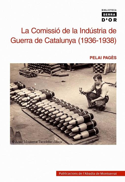COMISSIO DE LA INDUSTRIA DE GUERRA DE CATALUNYA 1936-1938 | 9788472028975 | PAGES, PELAI | Llibreria Online de Banyoles | Comprar llibres en català i castellà online