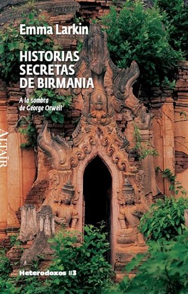 HISTORIAS SECRETAS DE BIRMANIA -HETERODOXOS #3 ALTAIR | 9788493622022 | EMMA LARKIN | Llibreria Online de Banyoles | Comprar llibres en català i castellà online